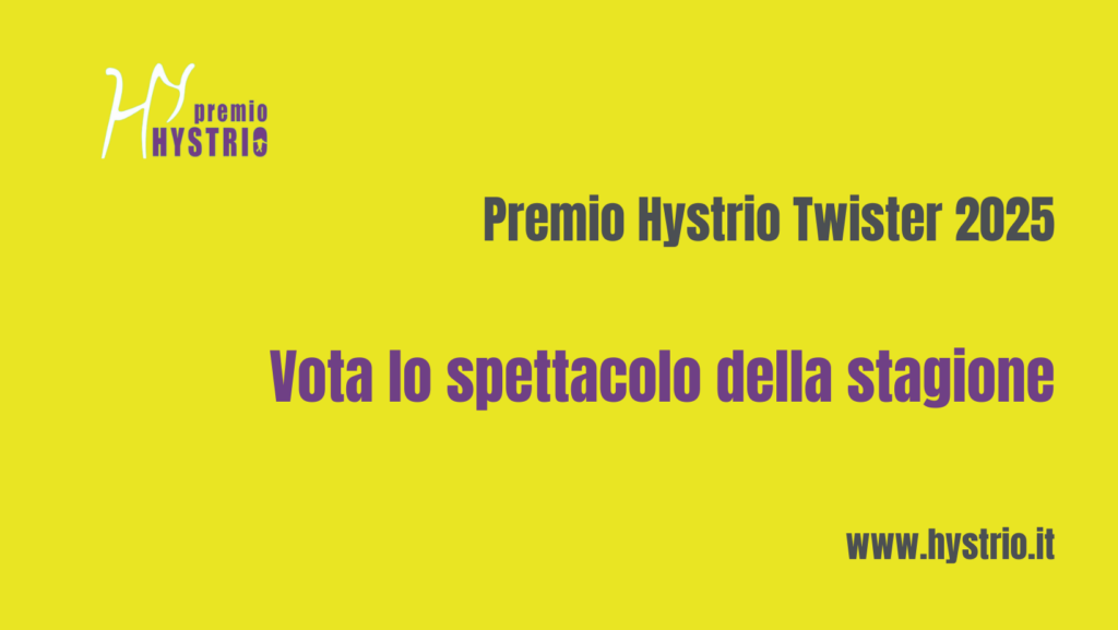 Premio Hystrio Twister 2025: vota lo spettacolo della stagione!