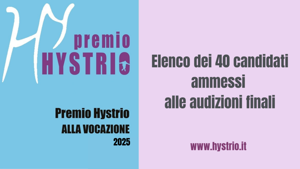 Premio Hystrio alla Vocazione 2025 - 40 candidati ammessi alla finale